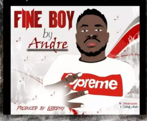 Andre - Fine Boy (Prod by Lorrd Sky)